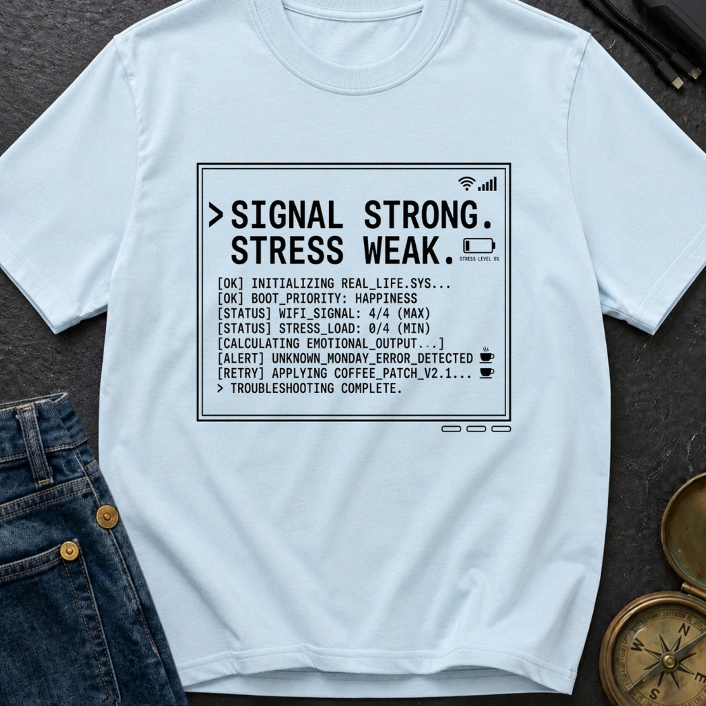 Signal High Stress Low - T-Shirt