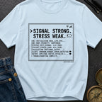 Signal High Stress Low - T-Shirt