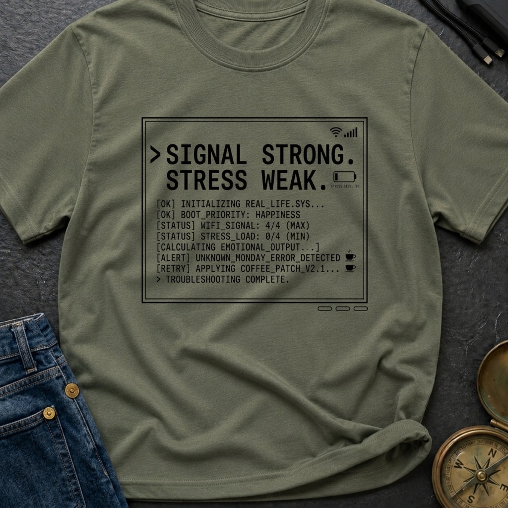 Signal High Stress Low - T-Shirt