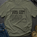 Signal High Stress Low - T-Shirt