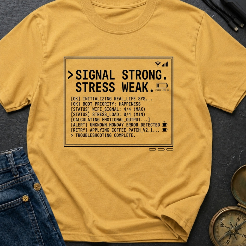 Signal High Stress Low - T-Shirt