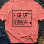 Signal High Stress Low - T-Shirt