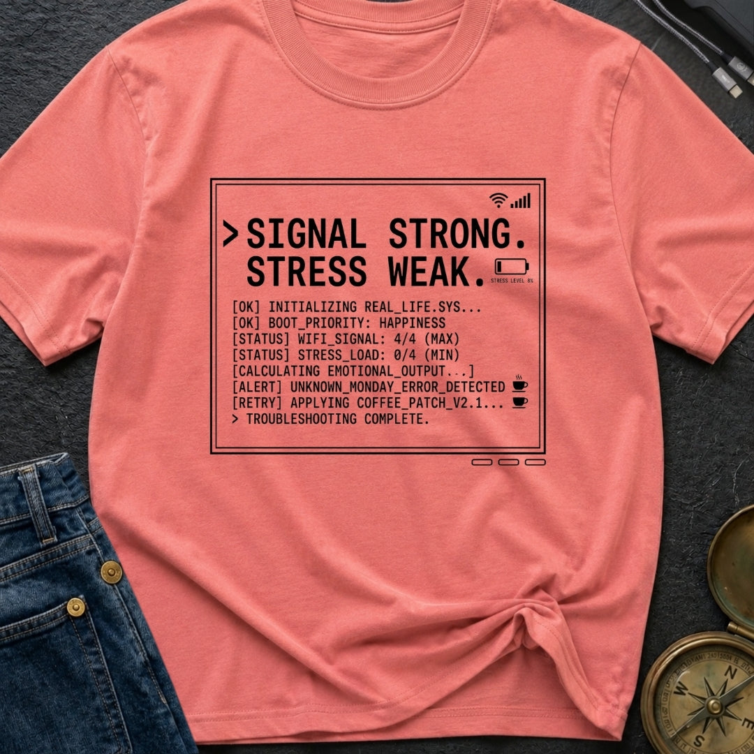 Signal High Stress Low - T-Shirt