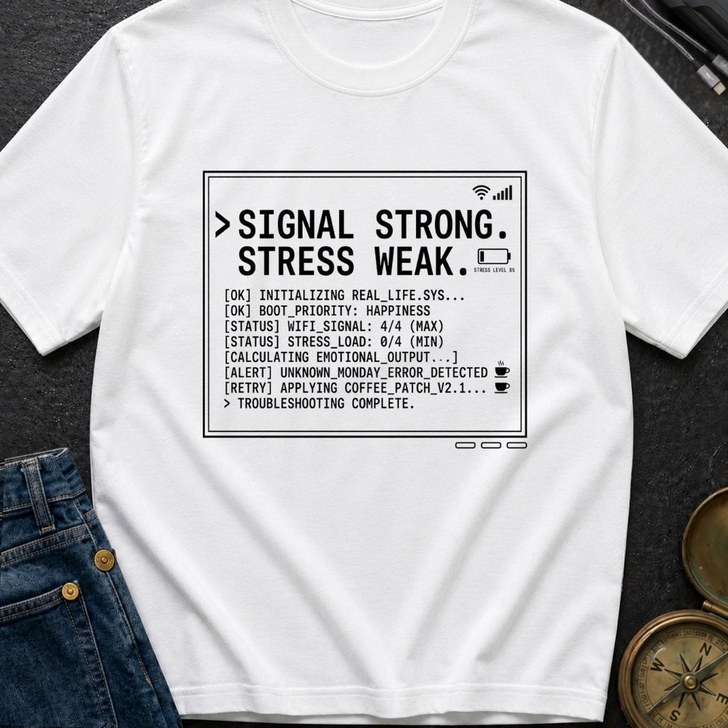 Signal High Stress Low - T-Shirt