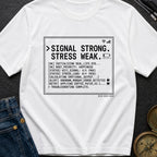 Signal High Stress Low - T-Shirt
