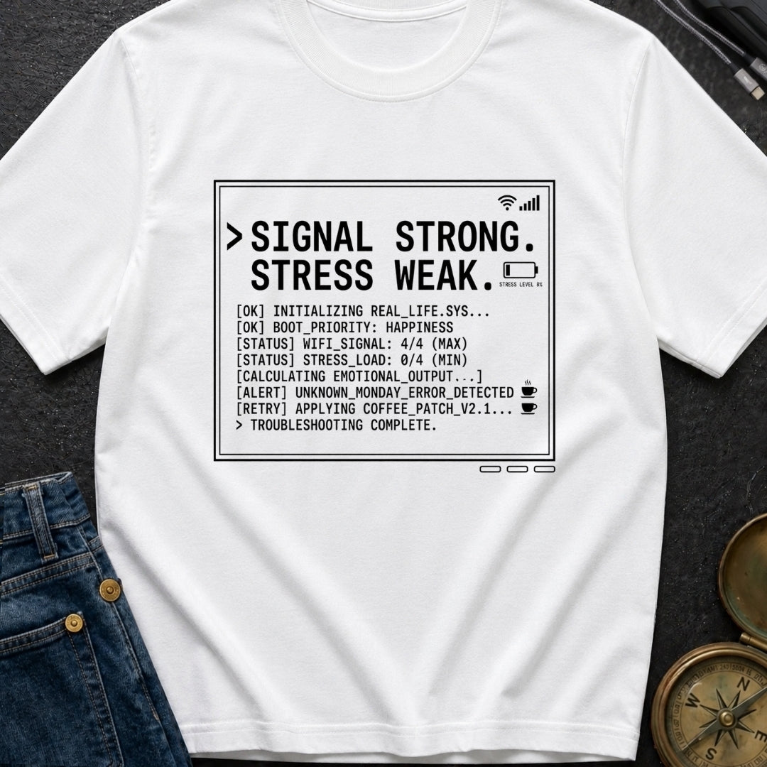 Signal High Stress Low - T-Shirt