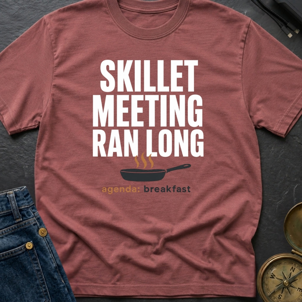Skillet Meeting Ran Long - T-Shirt