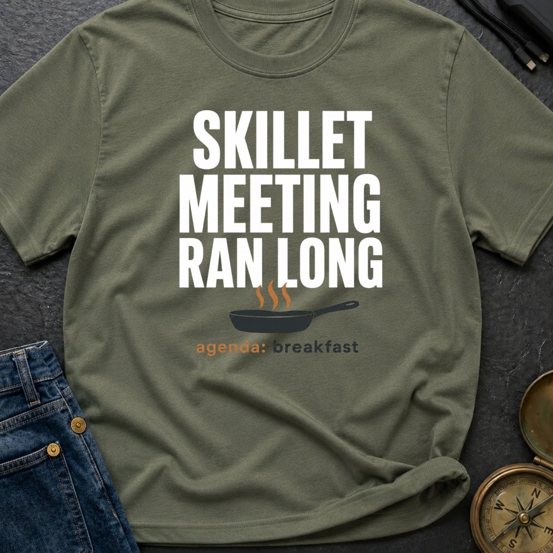 Skillet Meeting Ran Long - T-Shirt