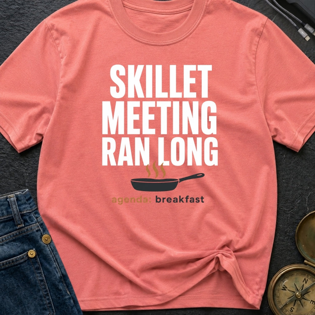 Skillet Meeting Ran Long - T-Shirt