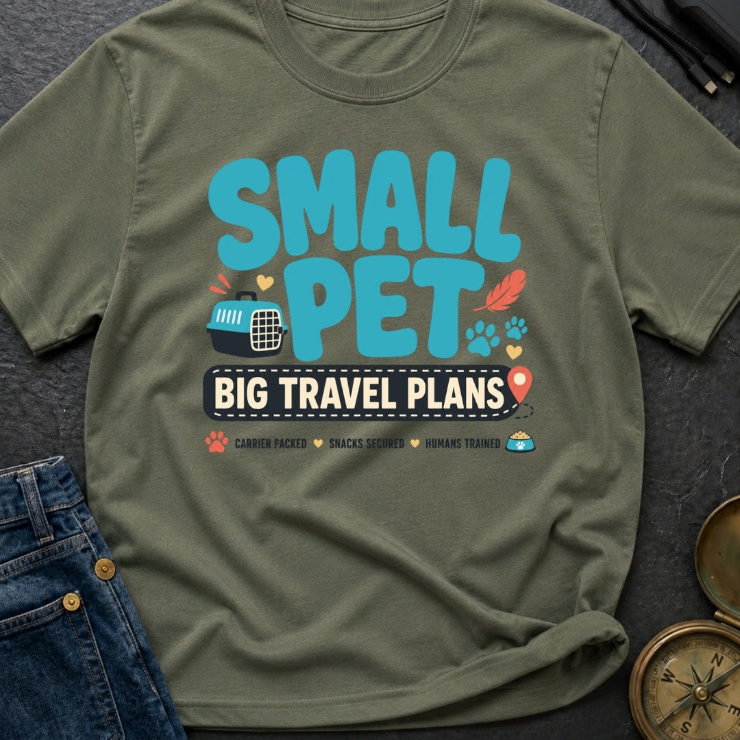 Small Pet Big Travel Plans - T-Shirt