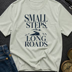 Small Steps Long Haul - T-Shirt