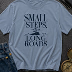 Small Steps Long Haul - T-Shirt