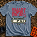Roam with a Plan - T-Shirt in Blue Jean - Typographic design reading "SMART ENOUGH TO ROAM FAR" and "Plan ready, battery...