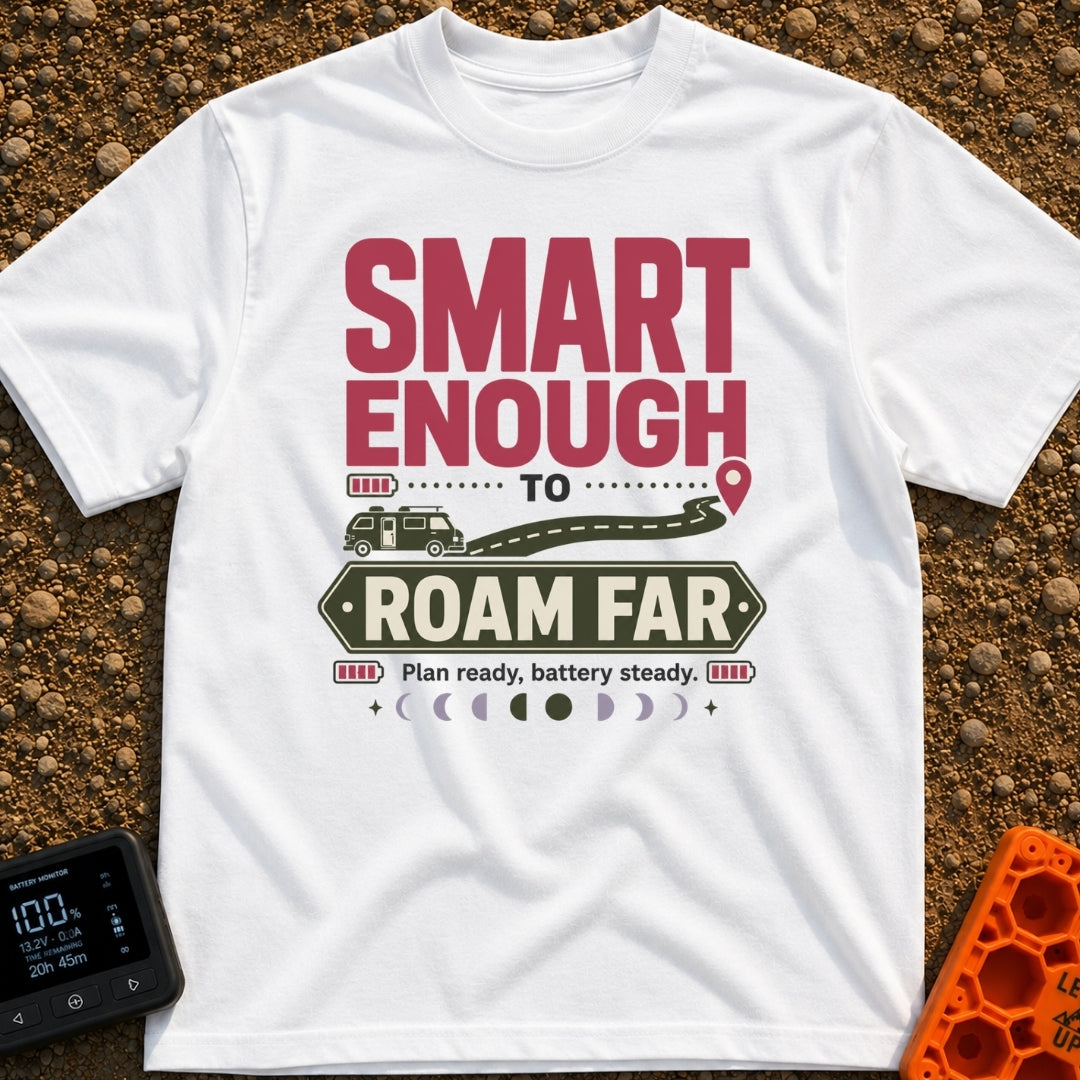 Roam with a Plan - T-Shirt in White - Typographic design reading "SMART ENOUGH TO ROAM FAR" and "Plan ready, battery...