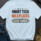 Smart Tech Wild Places Good Humor - T-Shirt