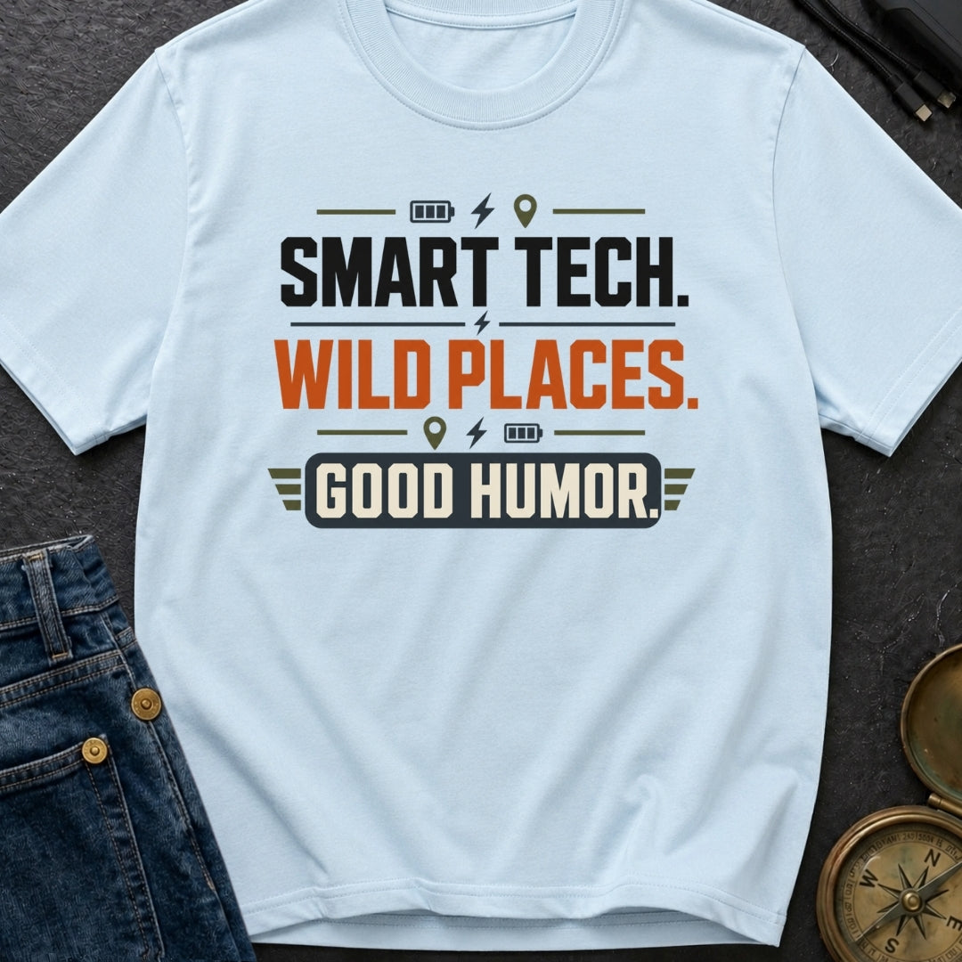 Smart Tech Wild Places Good Humor - T-Shirt