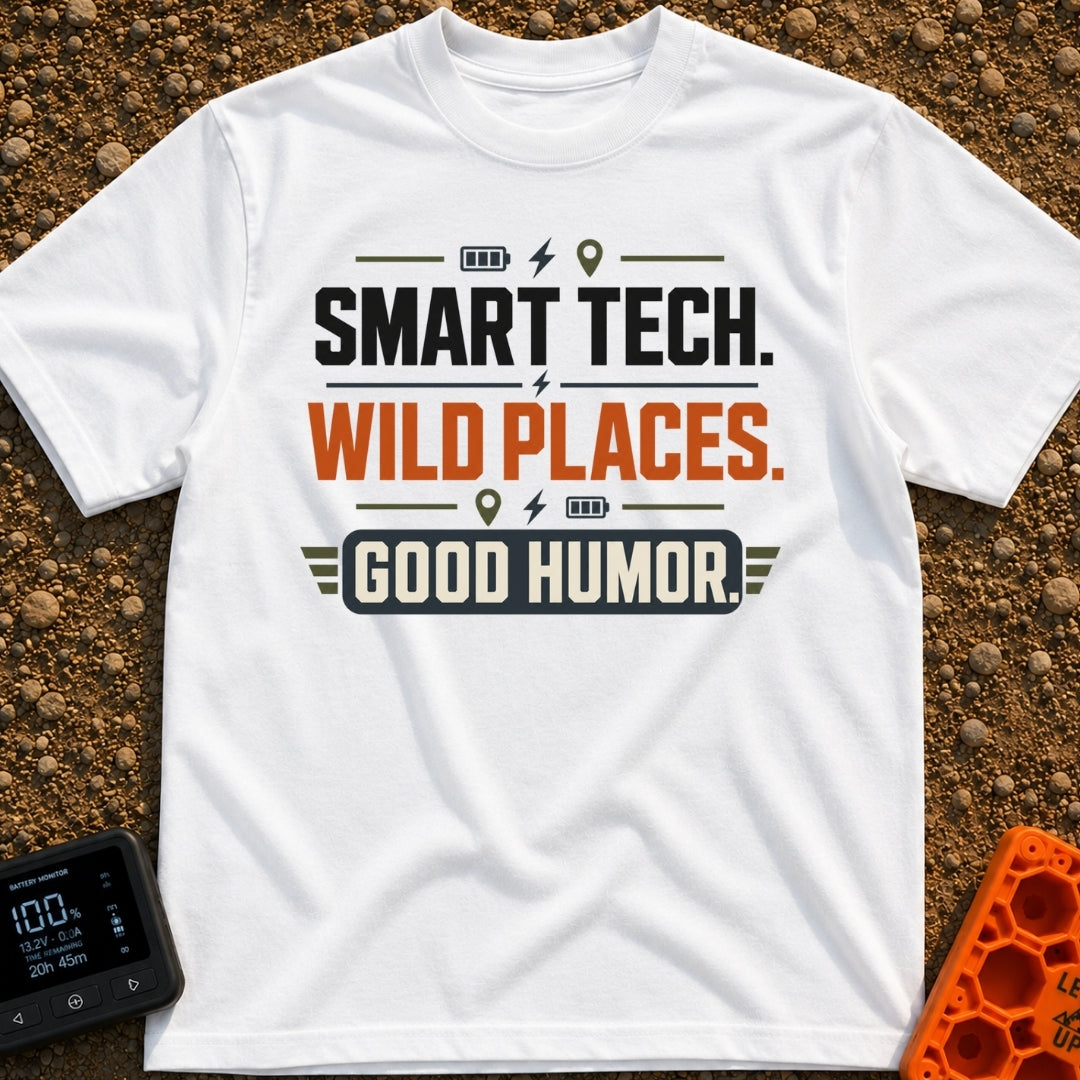 Smart Tech Wild Places - T-Shirt in White - A text-based design reading "SMART TECH. WILD PLACES. GOOD HUMOR." in bold...