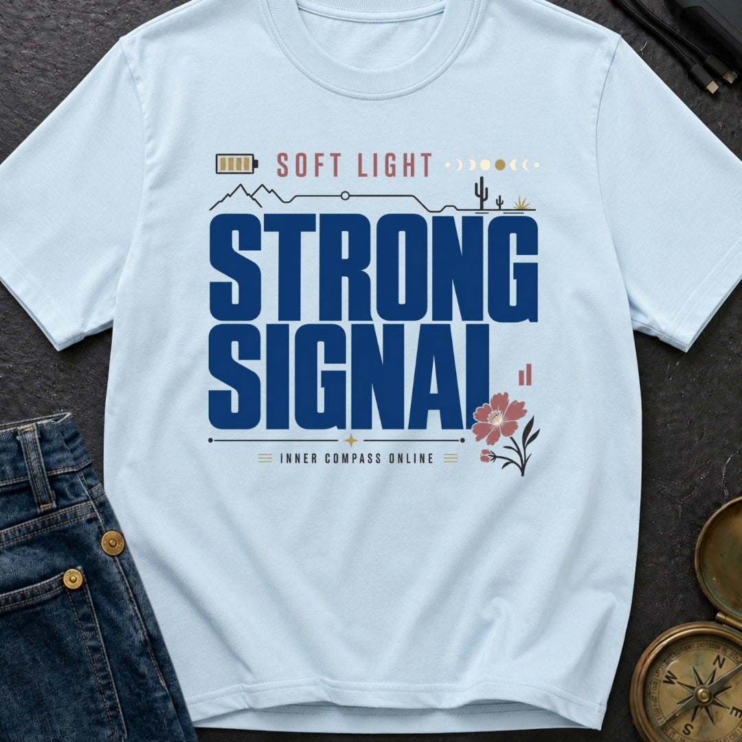 Soft Light Strong Signal - T-Shirt