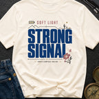 Soft Light Strong Signal - T-Shirt