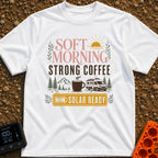 Solar Ready Strong Brew - T-Shirt in White - The design features typographic text reading "SOFT MORNING STRONG COFFEE"...
