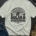 Solar Powered Overthinking - T-Shirt