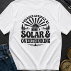 Solar Powered Overthinking - T-Shirt