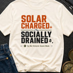 Solar Charged Socially Drained - T-Shirt