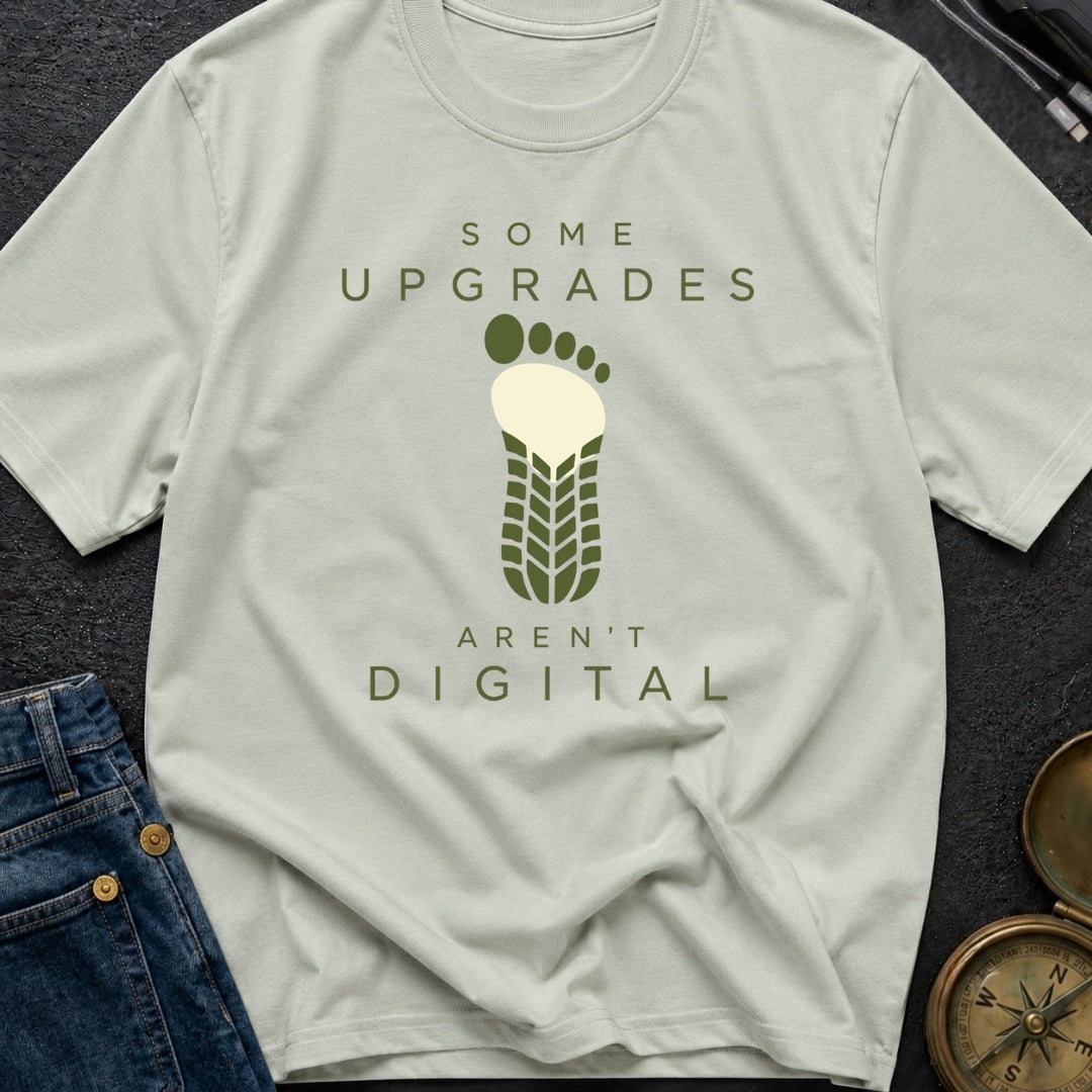 Upgrades Aren't Digital - T-Shirt