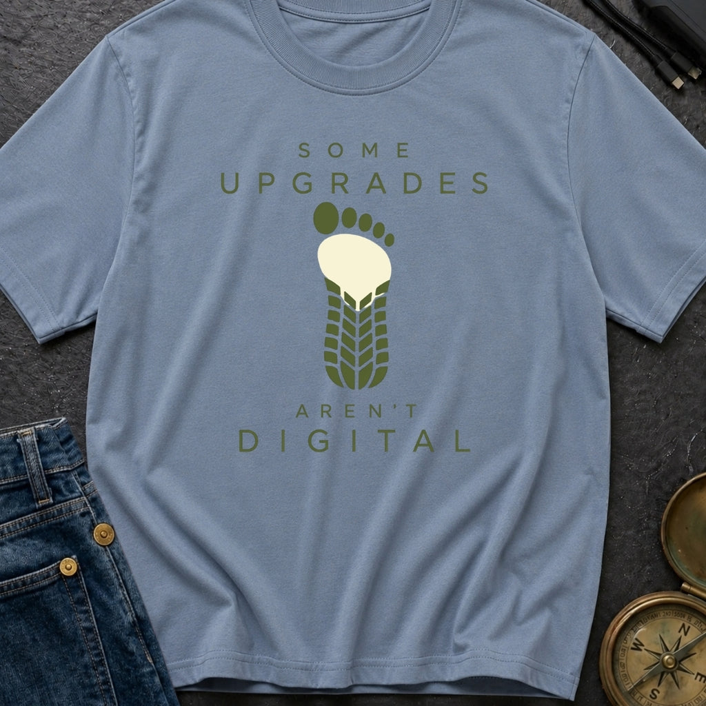 Upgrades Aren't Digital - T-Shirt