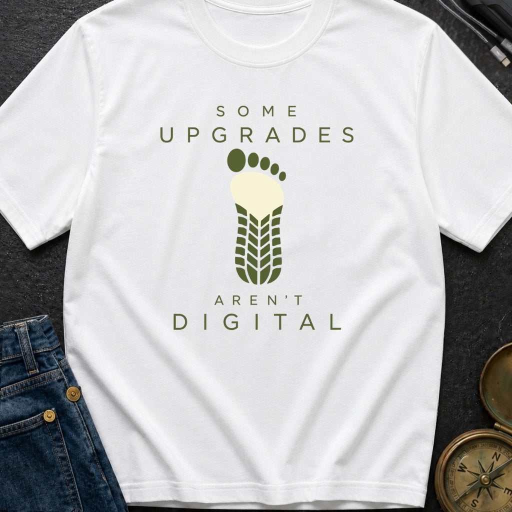 Upgrades Aren't Digital - T-Shirt