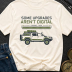 Some Upgrades Aren't Digital - T-Shirt