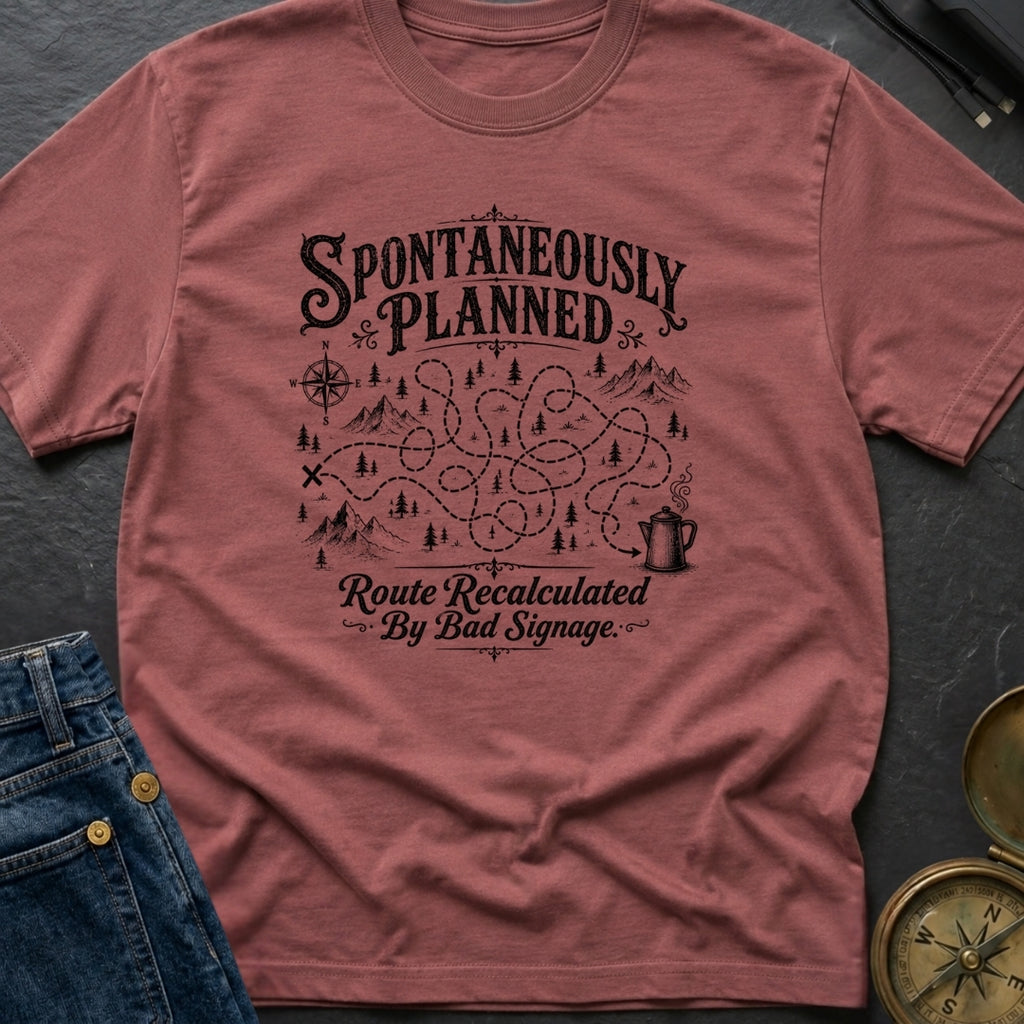 Planned To Be Spontaneous - T-Shirt