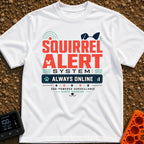 Squirrel Alert System - T-Shirt in White - Typographic design reading "SQUIRREL ALERT SYSTEM: ALWAYS ONLINE" and...