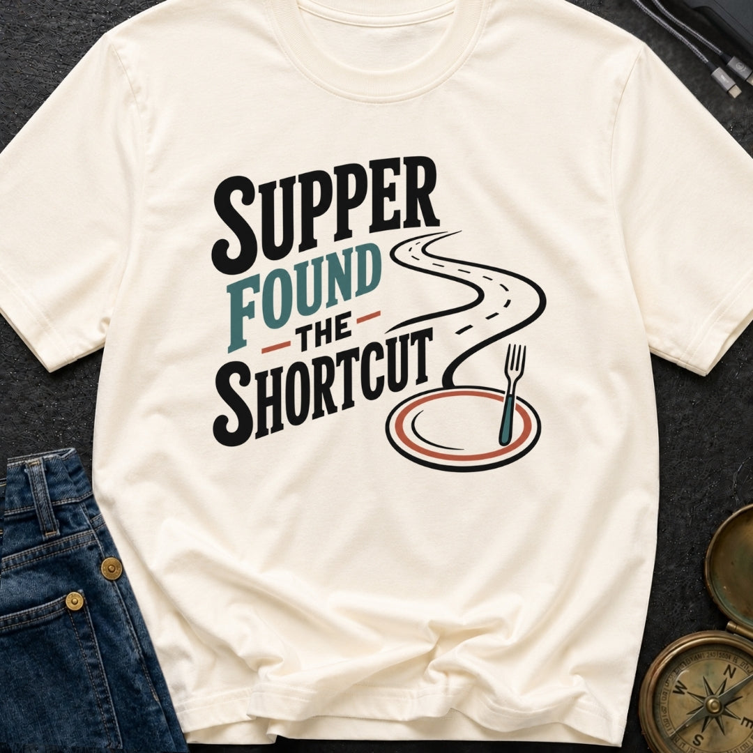 Supper Found The Shortcut - T-Shirt