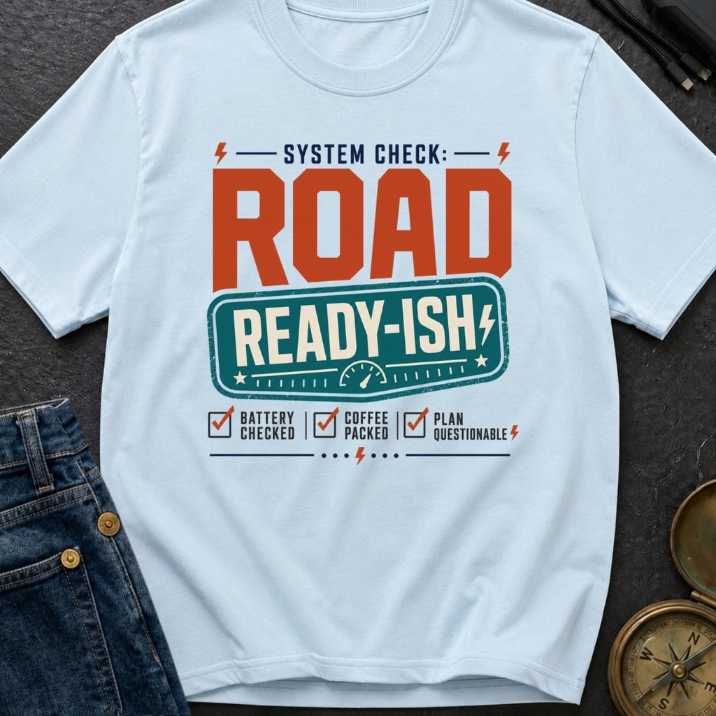 Road Ready Ish - T-Shirt
