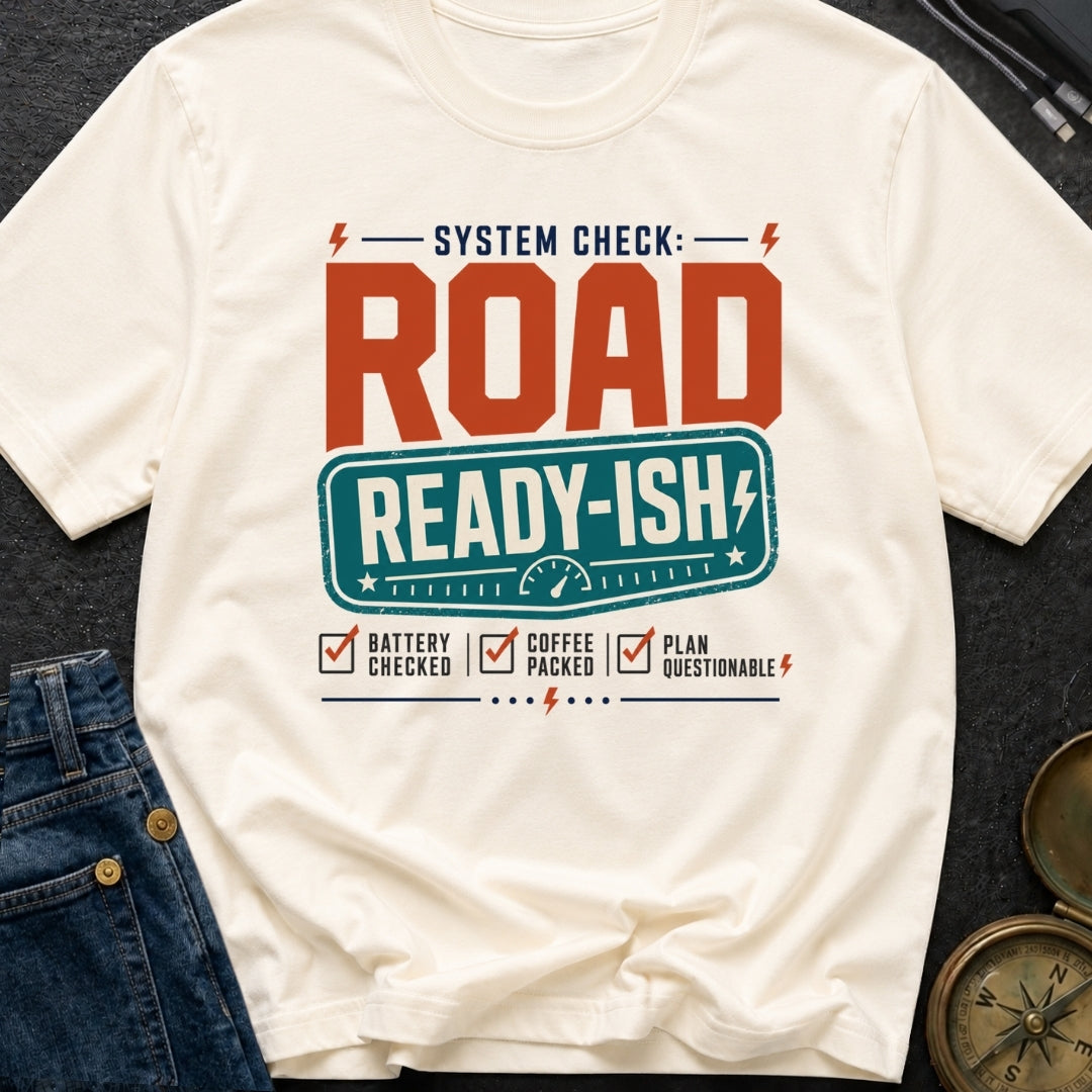 Road Ready Ish - T-Shirt