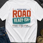 Road Ready Ish - T-Shirt