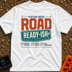 Road Ready Ish - T-Shirt in White - A typographic design with the text "SYSTEM CHECK: ROAD READY-ISH" above three checked...