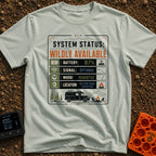 Status Wildly Available - T-Shirt in Bay - A graphic resembling a digital system status monitor with readouts for battery...