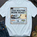 Less Routine More Road - T-Shirt