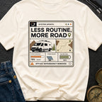 Less Routine More Road - T-Shirt