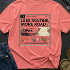 Less Routine More Road - T-Shirt
