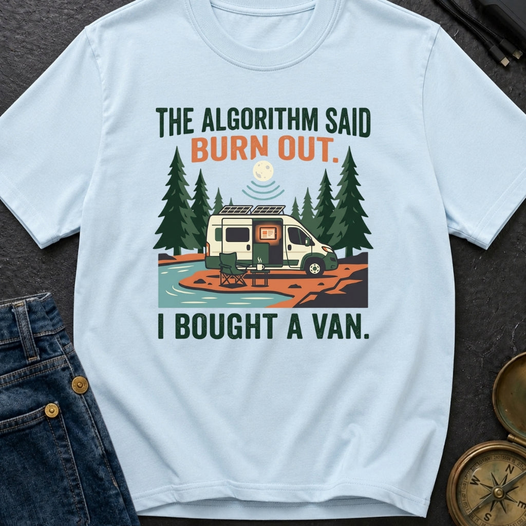 Algorithm Said Burn Out - T-Shirt