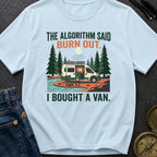 Algorithm Said Burn Out - T-Shirt
