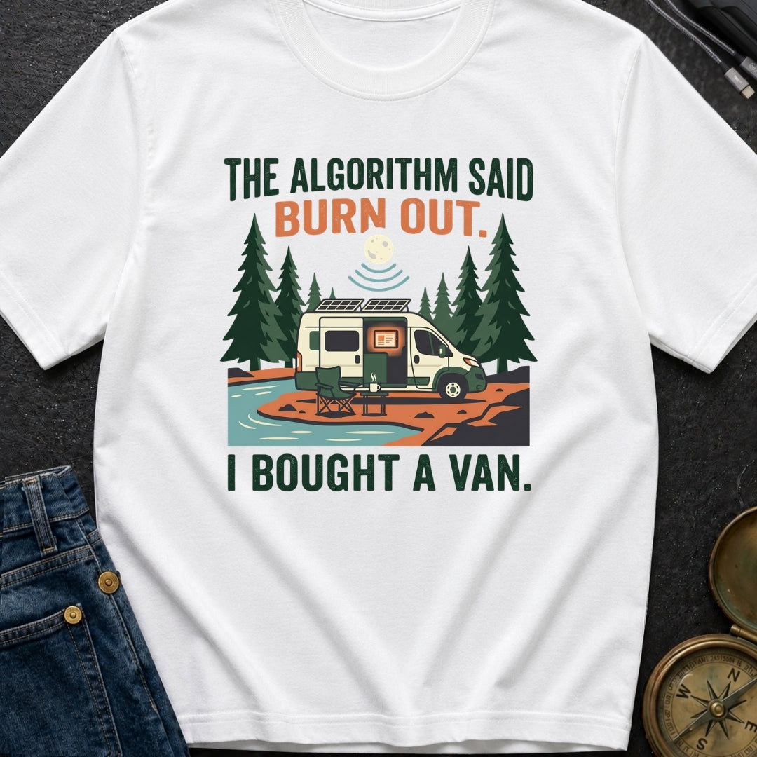 Algorithm Said Burn Out - T-Shirt