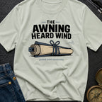 The Awning Heard Wind - T-Shirt