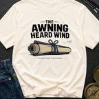 The Awning Heard Wind - T-Shirt