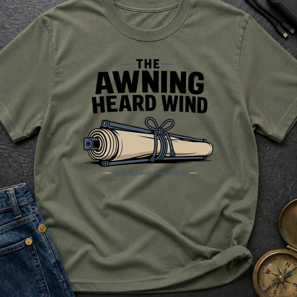 The Awning Heard Wind - T-Shirt