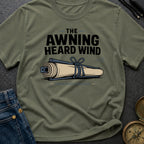 The Awning Heard Wind - T-Shirt
