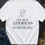 Best Address Is Temporary - T-Shirt